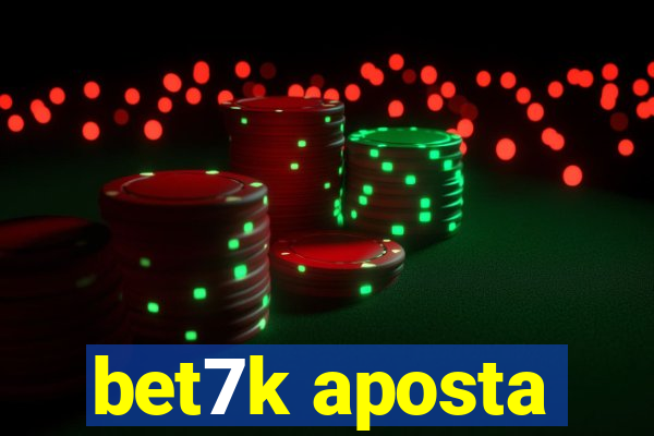 bet7k aposta
